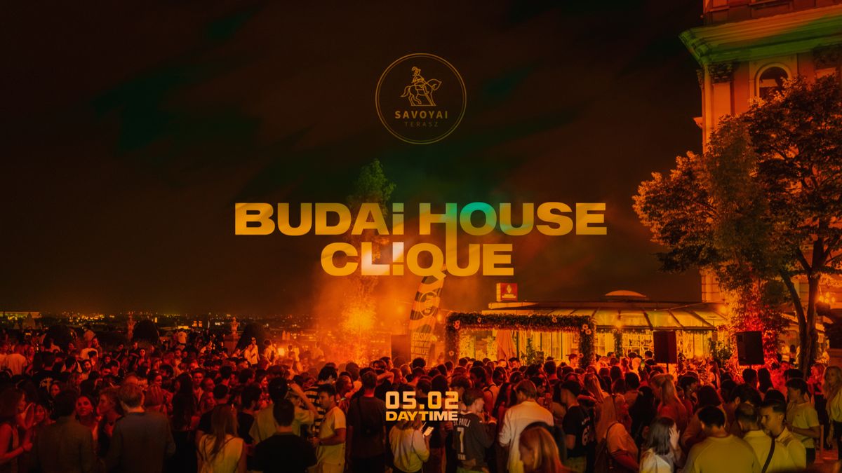 Budai House Clique x Savoyai Terasz - 05.02