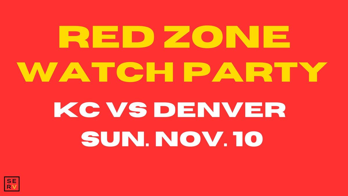 KC vs DENVER! RED ZONE WATCH PARTY AT SERV!