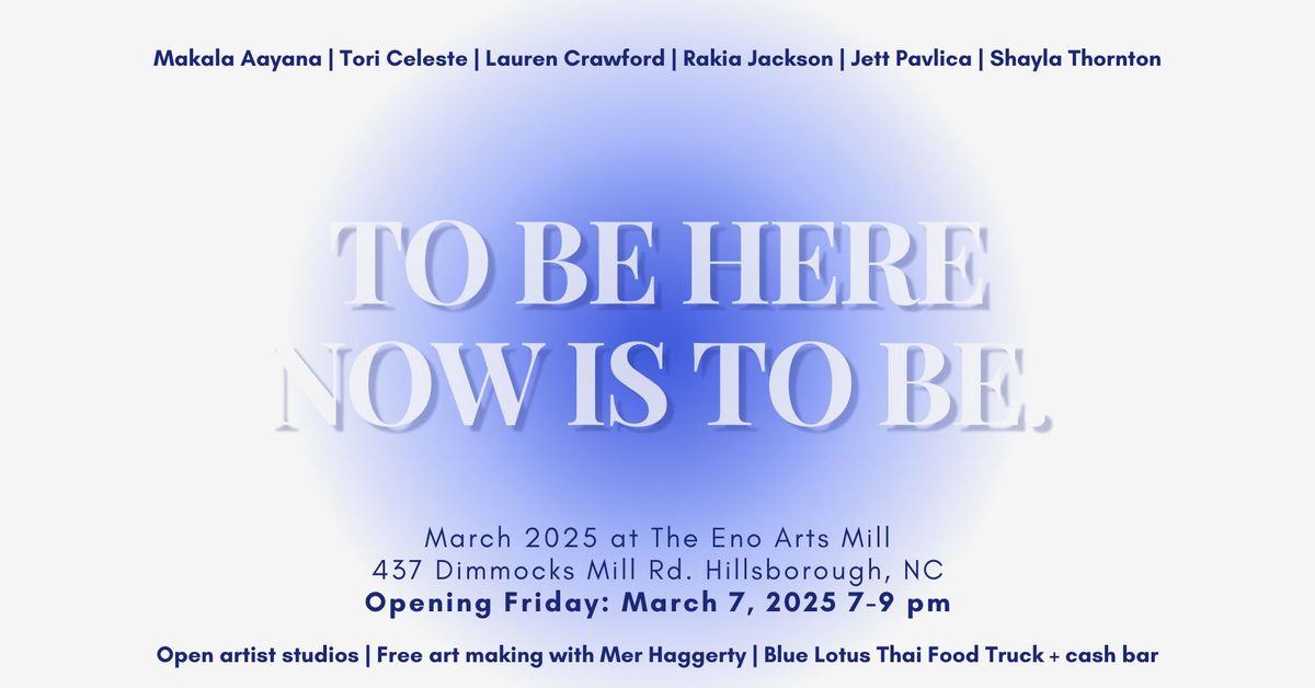 First Fridays @ the Mill - MARCH: "To Be Here Now Is To Be" with Makala Aayana