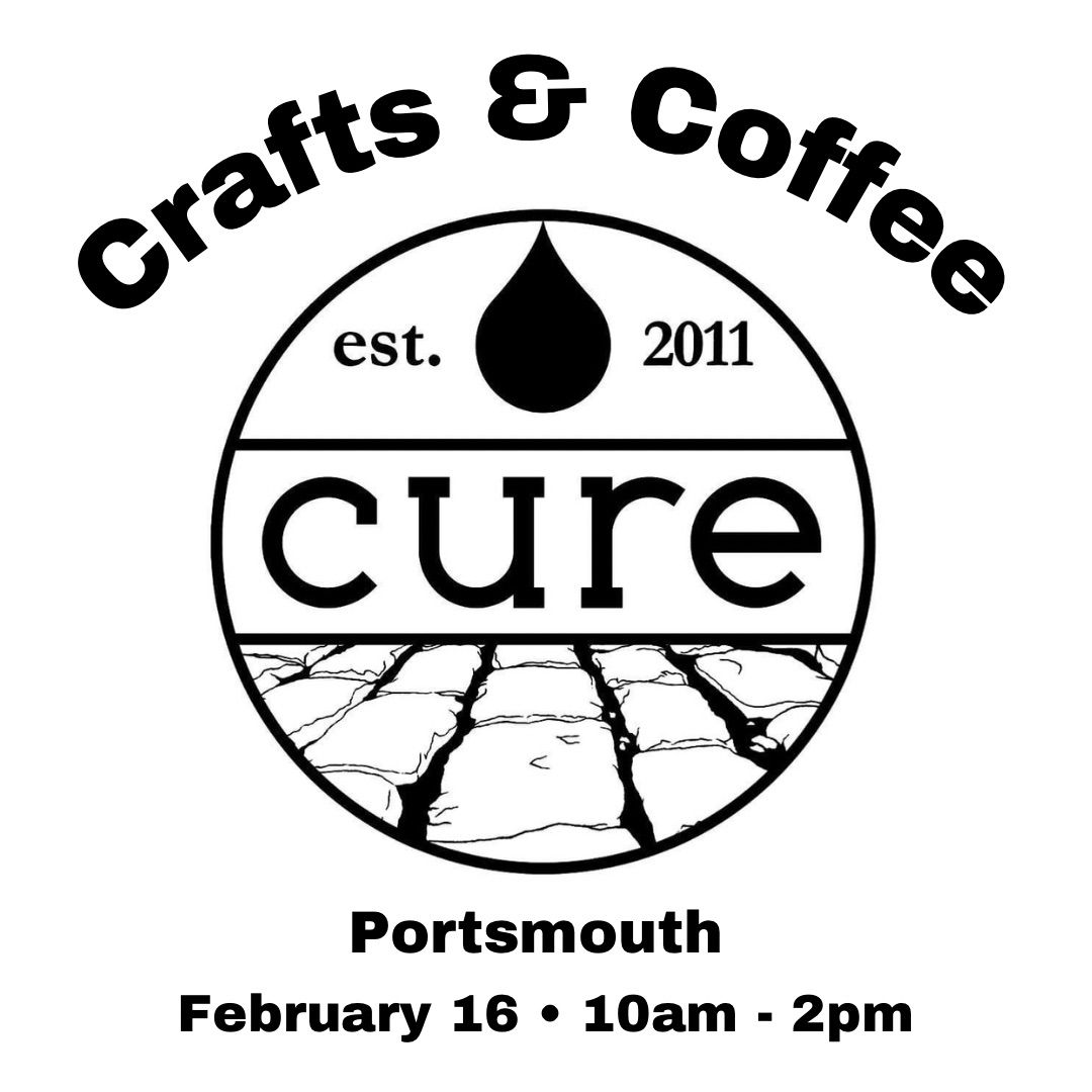 Coffee & Crafts: Cure-Portsmouth