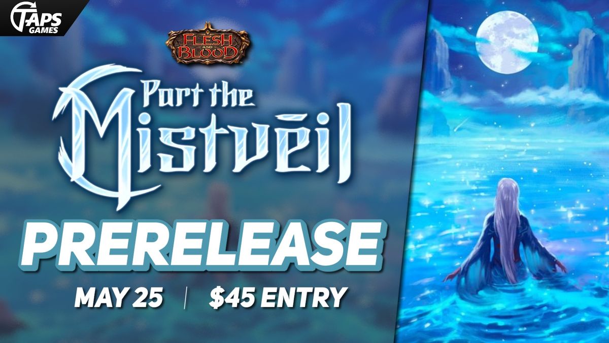Flesh and Blood: Part the Mistveil Pre-Release @ Taps Games