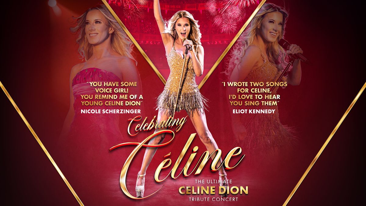 Celebrating Celine! The Ultimate Celine Dion Tribute Concert \/ Nottingham