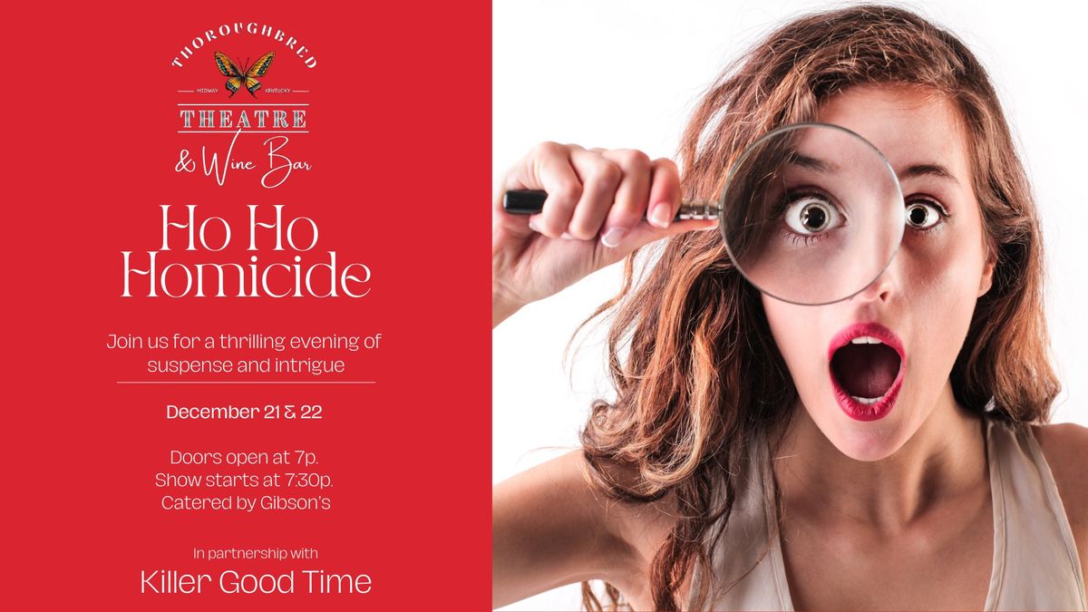 Ho Ho Homicide \u2013 A Christmas Murder Mystery Dinner Theatre