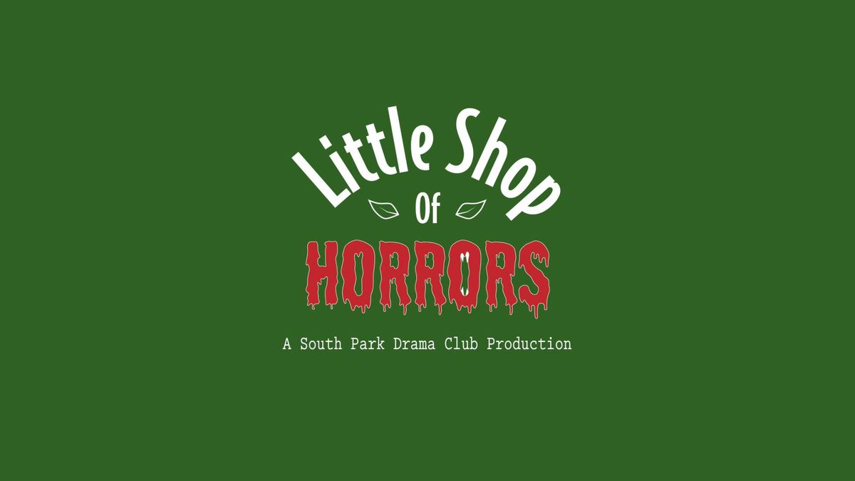 South Park Drama Club Presents: Little Shop of Horrors