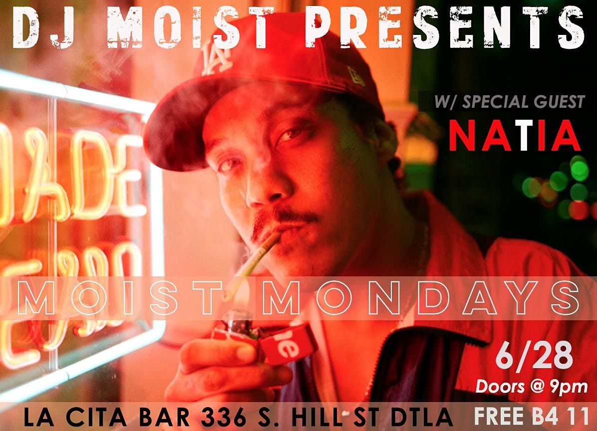 Moist Mondays @ LA Cita Bar W SPECIAL GUEST NATIA !!