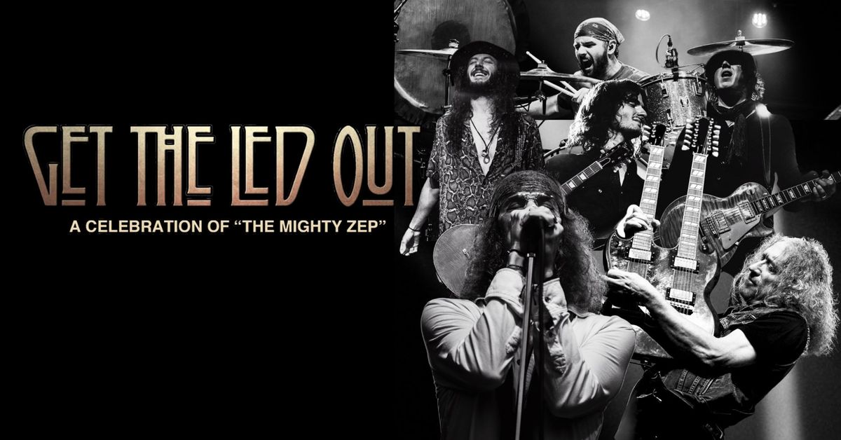 Get The Led Out A Celebration Of "The Mighty Zep"