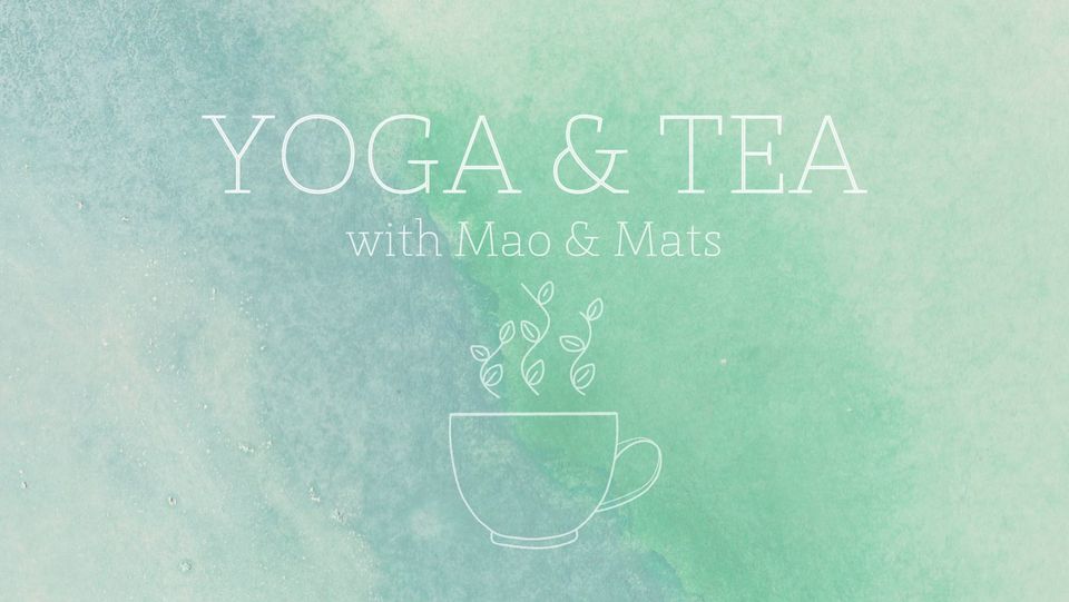 Yoga & Tea with Mao and Mats