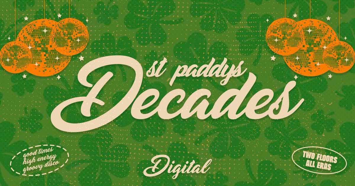 \ud83c\uddee\ud83c\uddea\u2618\ufe0f DECADES - ST PADDYS SPECIAL! \u2618\ufe0f\ud83c\uddee\ud83c\uddea HIGH ENERGY &amp; GROOVY DISCO \/\/ 17th MARCH @ DIGITAL \ud83c\uddee\ud83c\uddea