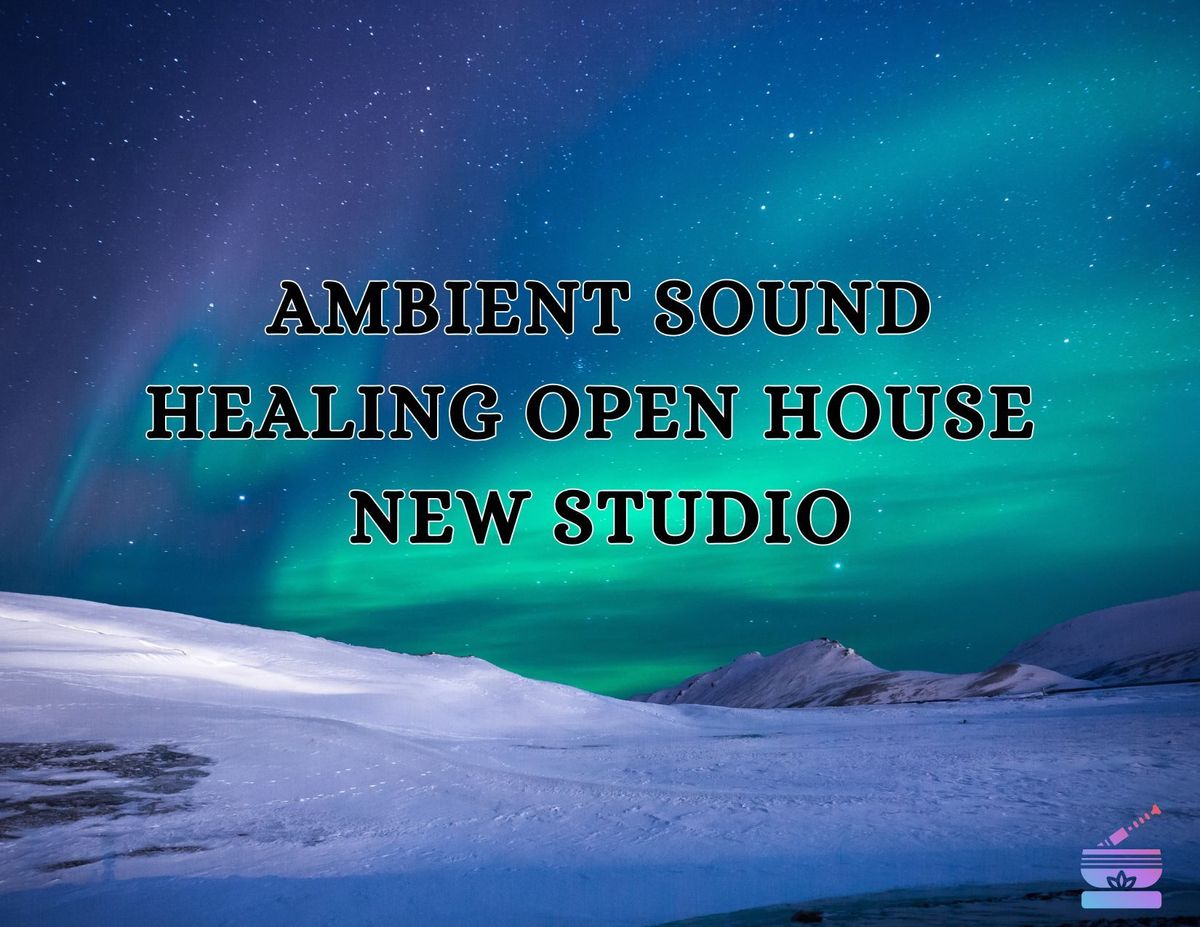 Ambient Sound Healing Open House at New Studio 