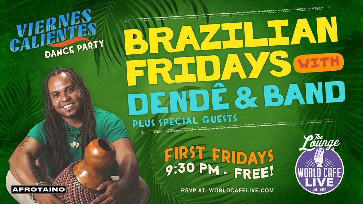 Viernes Calientes Dance Party: Brazilian Fridays Featuring Dend\u00ea & Band *FREE* 10.4