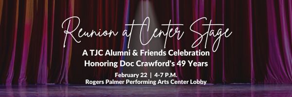 Reunion at Center Stage: A TJC Alumni & Friends Celebration Honoring Doc Crawford's 49 Years