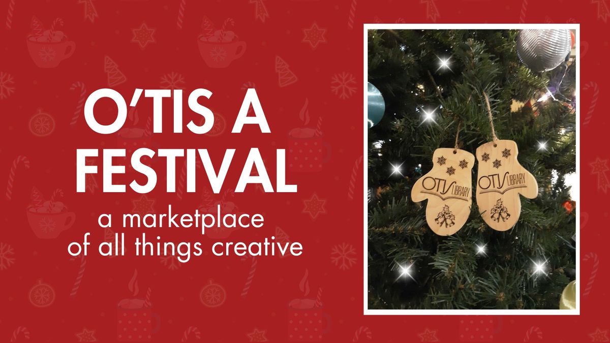 O'tis a Festival: a Marketplace of All Things Creative