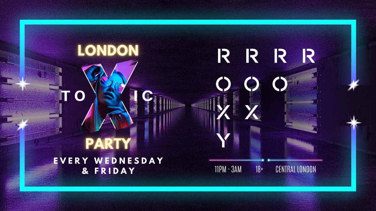 London Toxic Party - The Roxy - Wednesday