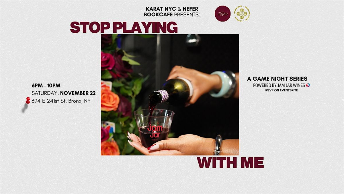 STOP PLAYING WITH ME: a Karat NYC & Nefer Bookcafe Game Night Series
