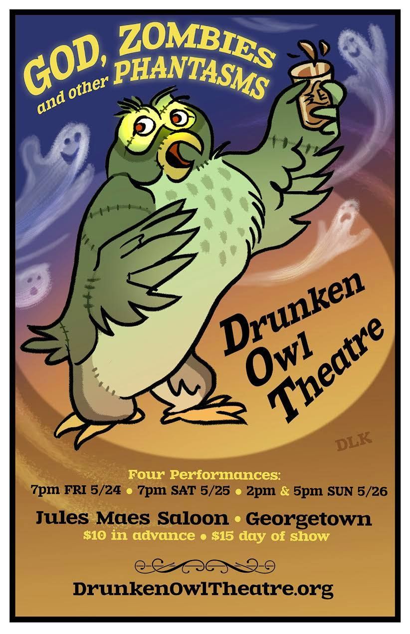 Drunken Owl Theatre - God, Zombies, and other Phantasms @ Jules Maes Saloon