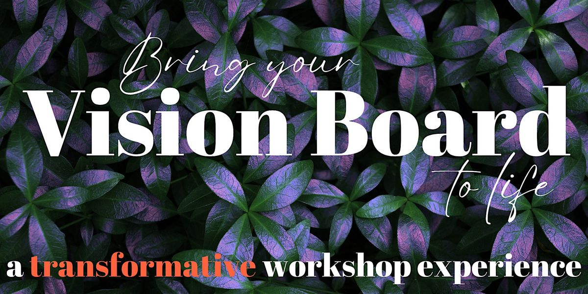Dream It, Design It, Do It! A Vision Board Workshop Experience