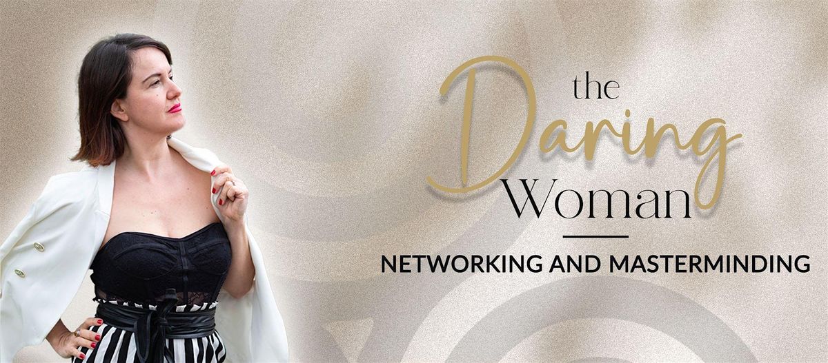 THE DARING WOMAN SOIR\u00c9E - Bubbles and Networking
