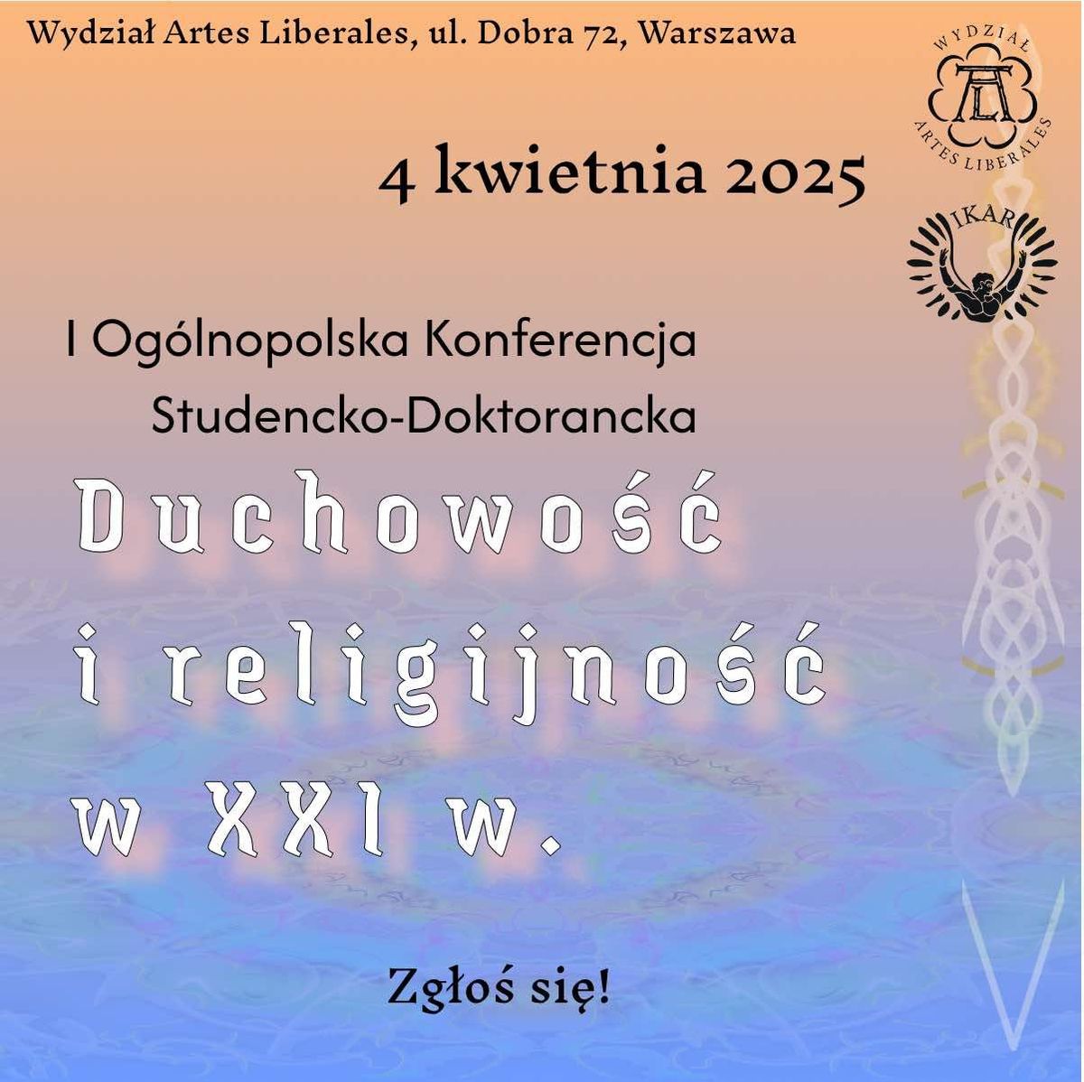 I Og\u00f3lnopolska Konferencja Studencko-Doktorancka \u201eDuchowo\u015b\u0107 i religijno\u015b\u0107 w XXI wieku" 