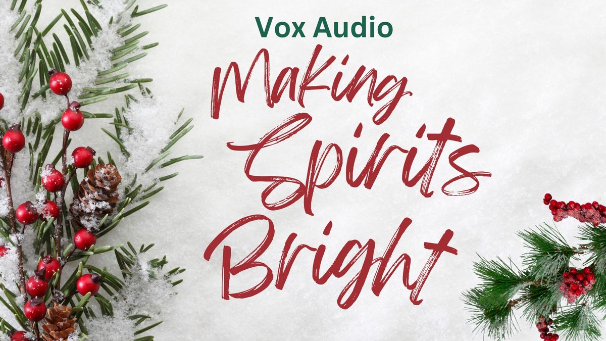 Vox Audio presents "Making Spirits Bright"