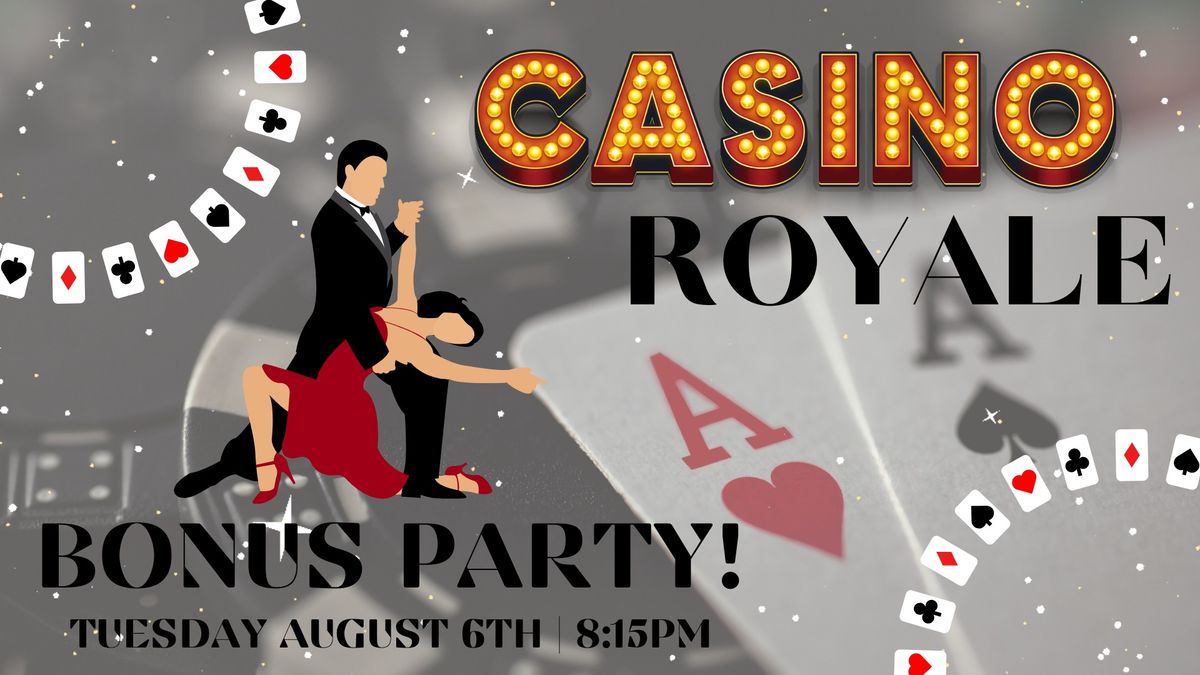 Casino Royale Bonus Party!