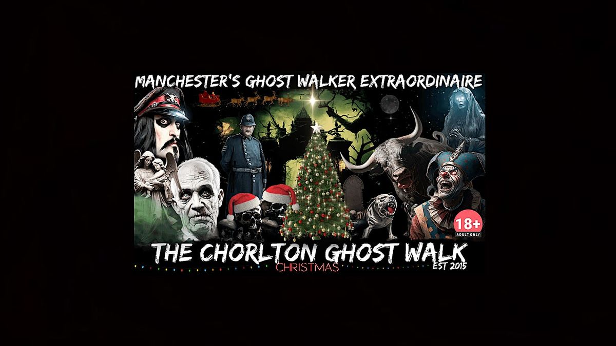 FLECKY BENNETT\u2019S THE CHORLTON  \u201cCHRISTMAS\u201d GHOST WALK