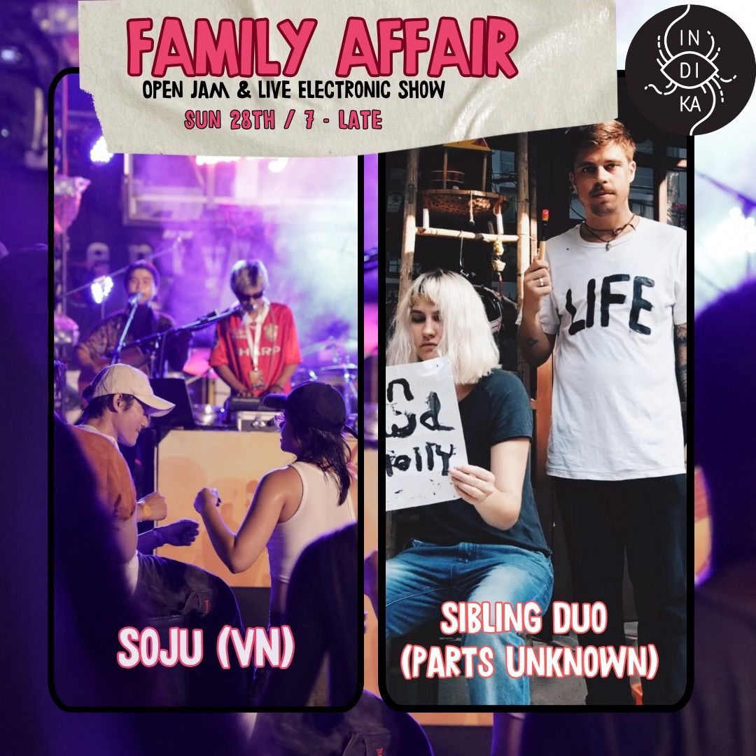 Family Affair - Live Electronic Show Soju (VN) Subling Duo (Fk knows) & Open Jam