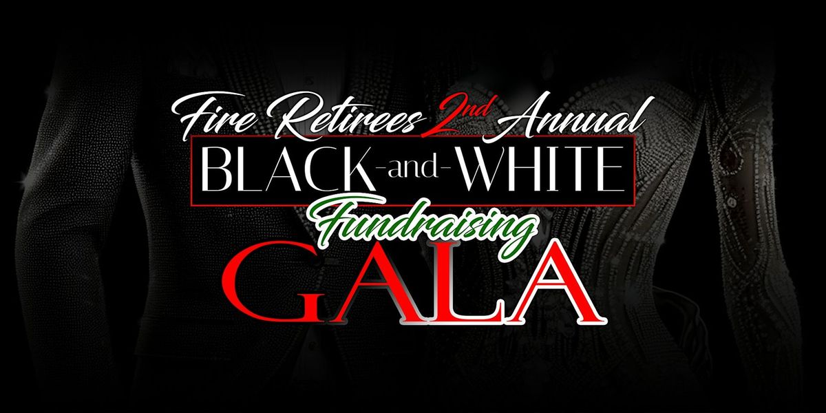 F.I.R.E. Retirees 2nd Annual Black and White Fundraising Gala