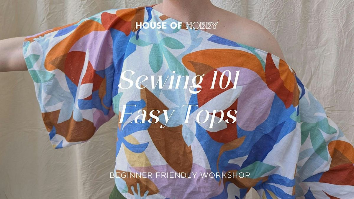 Sewing 101 - Easy Breezy Tops (Ages 11+)