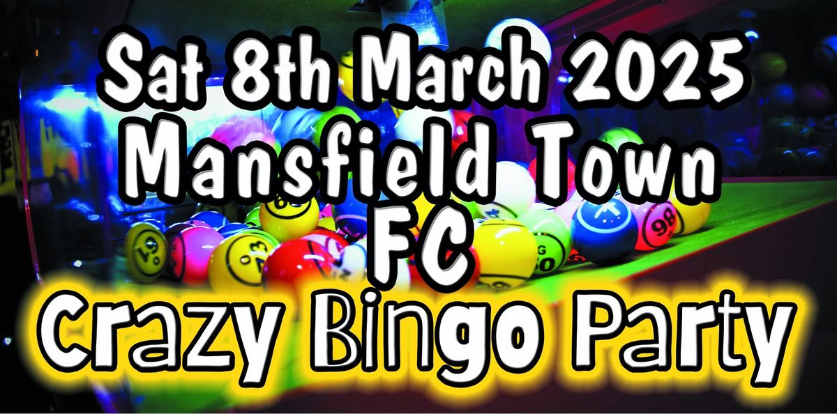 Crazy Bingo - Mansfield Town FC - 8th March 2025