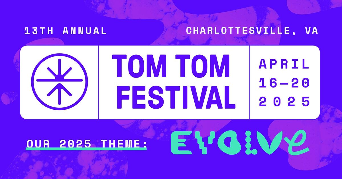 13th Annual Tom Tom Festival: EVOLVE