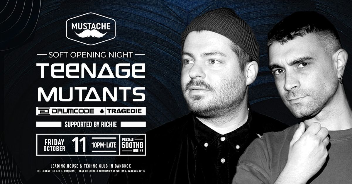 Teenage Mutants - SOFT OPENING I Mustache Bangkok