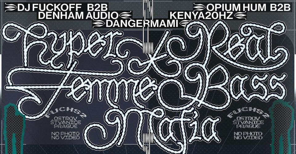 HYPER REAL x FEMME BASS MAFIA: DJ Fuckoff \/ Denham Audio \/ Dangermami \/ Opium Hum & KENYA20HZ