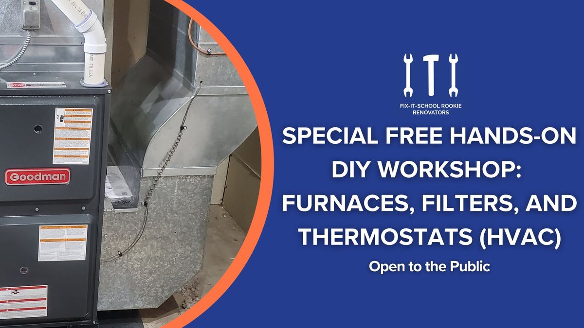 SPECIAL Free Hands-On DIY Workshop: Furnaces, Filters and Thermostats (HVAC)