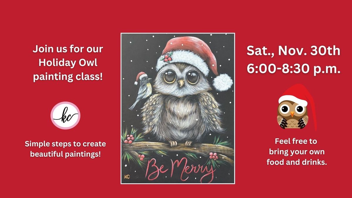 Holiday Owl Painting Class, Sat., Nov. 30th, 6:00-8:30 p.m.