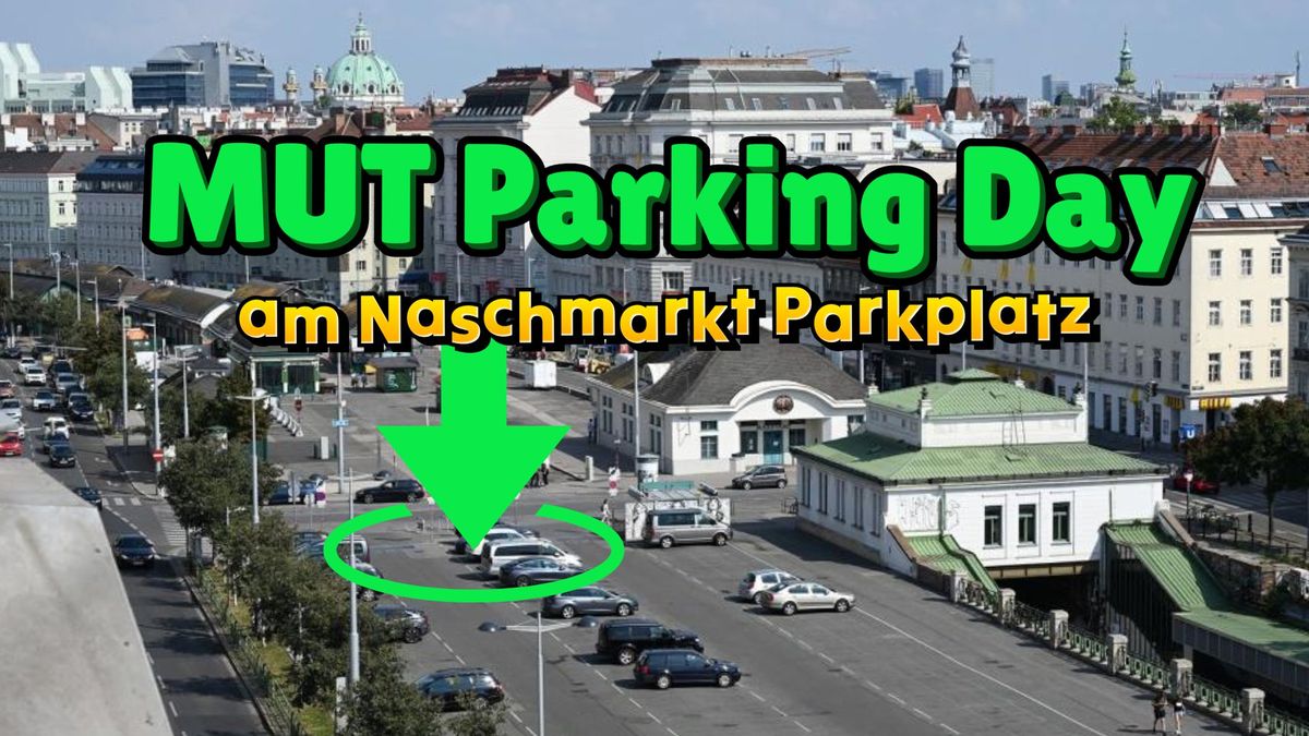 Verein MUT Parking Day am Naschmarkt Parkplatz \u2013 Komm vorbei!