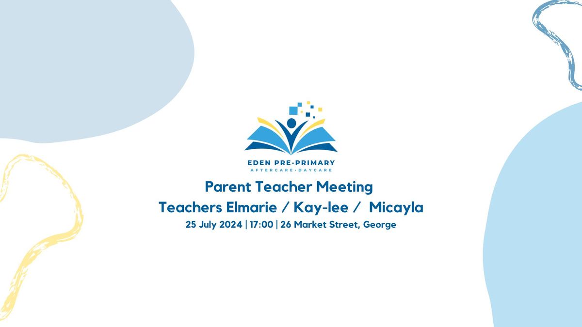 Teachers Elmarie, Kay-lee and Micayla: Parent \/ Teacher Meeting