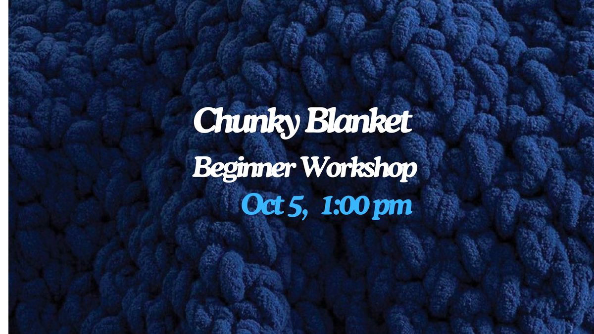 Chunky blanket beginner workshop