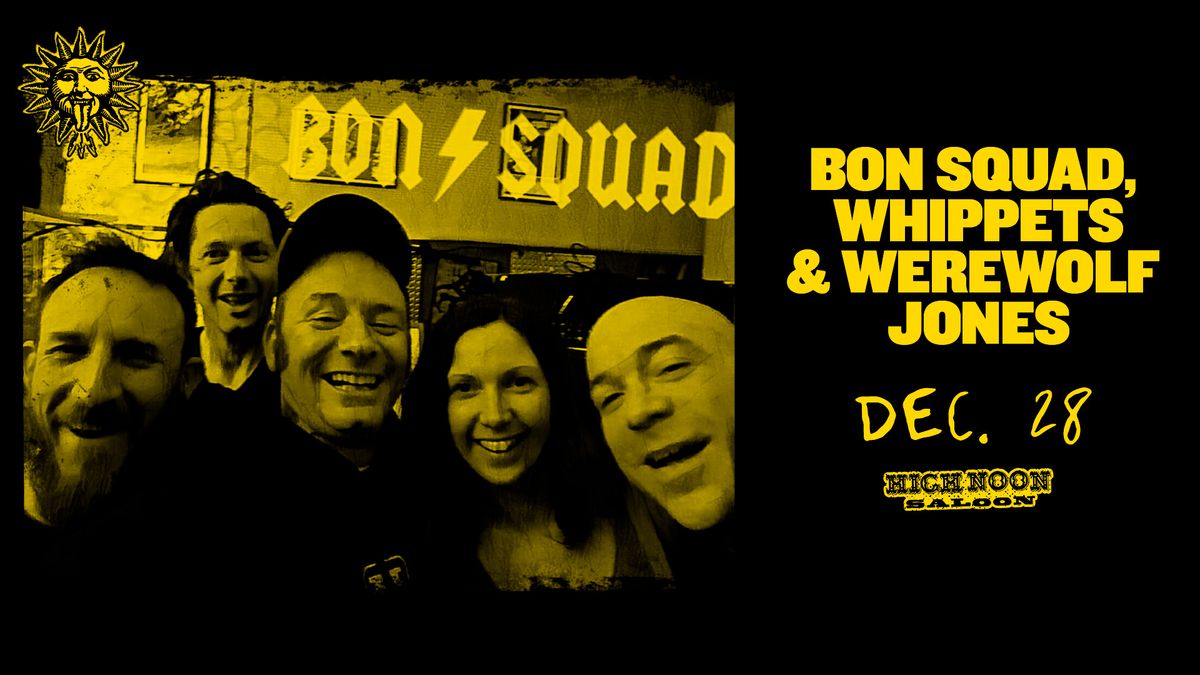 Bon Squad - Whippets - Werewolf Jones at High Noon Saloon