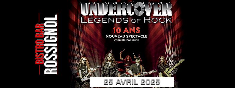 UNDERCOVER Legends of Rock - Laval,Qc