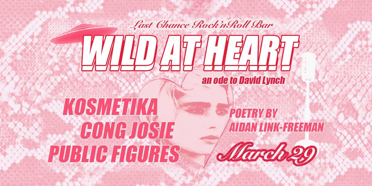 Wild At Heart: An Ode to David Lynch with Kosmetika, Cong Josie, Public Figures & Aidan Link-Freeman