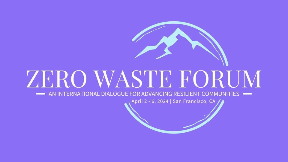 Zero Waste Forum: An International Dialogue for Advancing Resilient Communities
