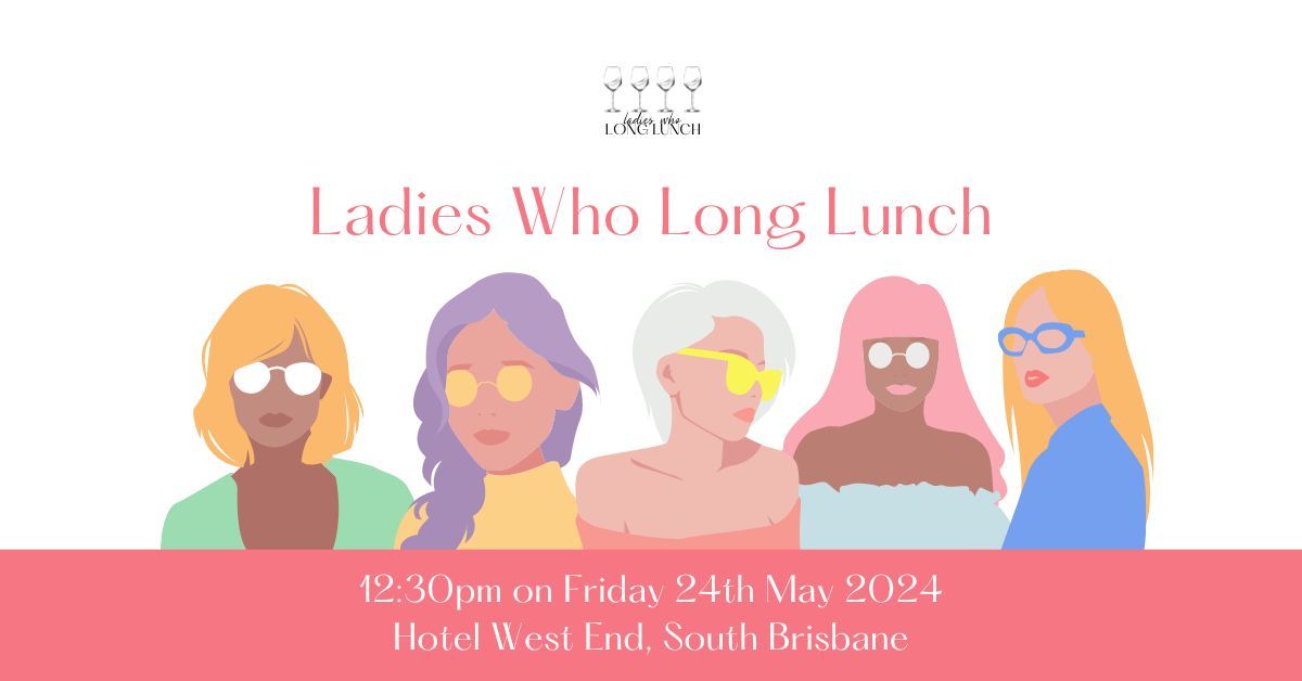 Ladies Who Long Lunch Brisbane 2024