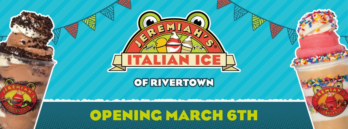 Jeremiah\u2019s Italian Ice of Rivertown OPENING DAY!