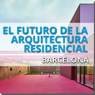 FUTURO ARQUITECTURA RESIDENCIAL BARCELONA - 14 OCTUBRE 2021