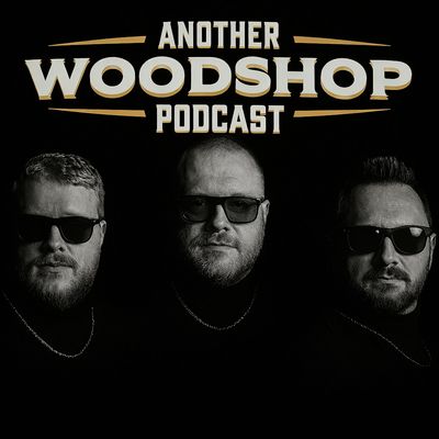 Another Woodshop Podcast
