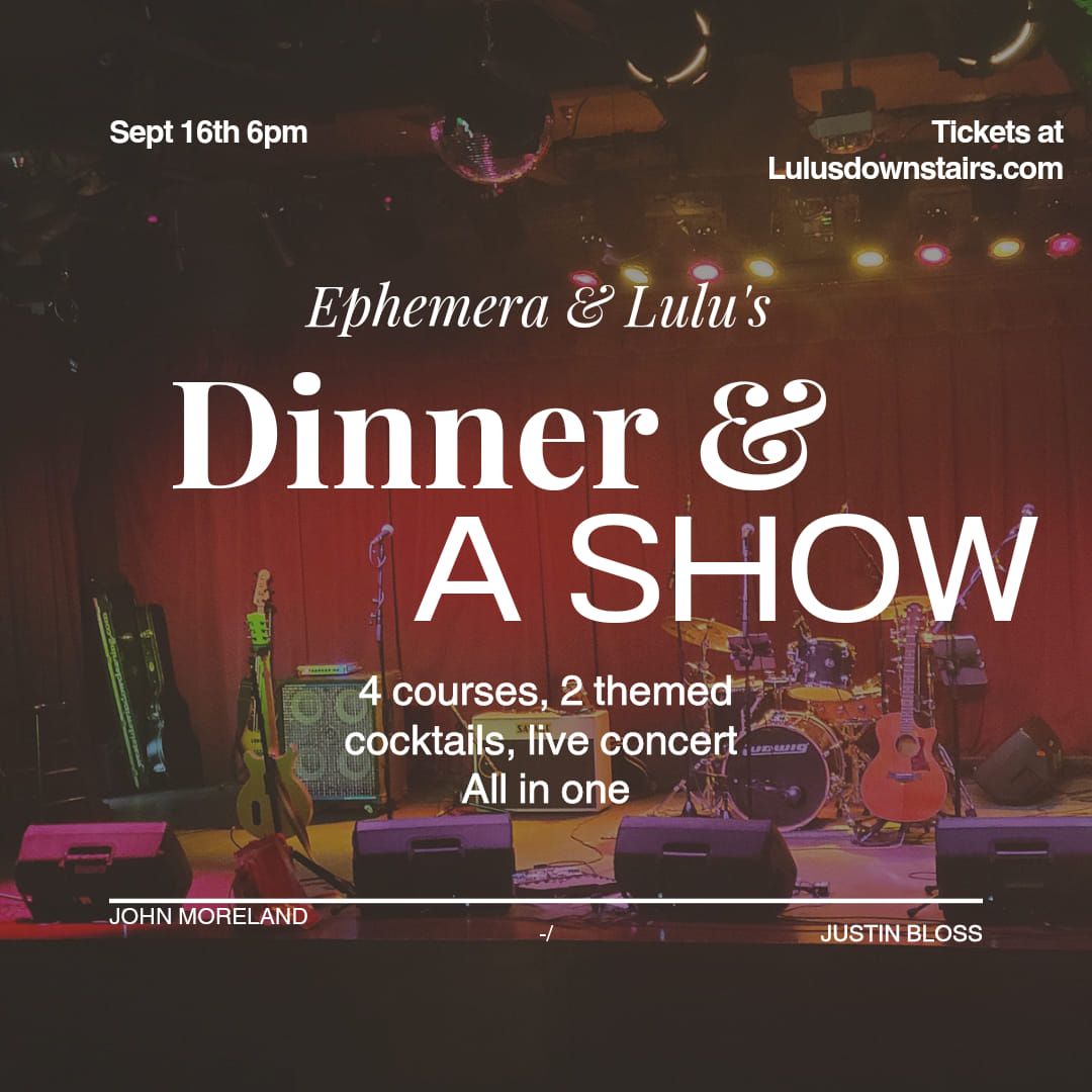 Lulu's X Ephemera Dinner & Show