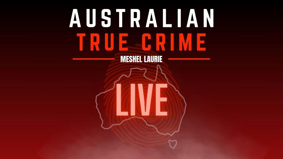 Australian True Crime - LIVE