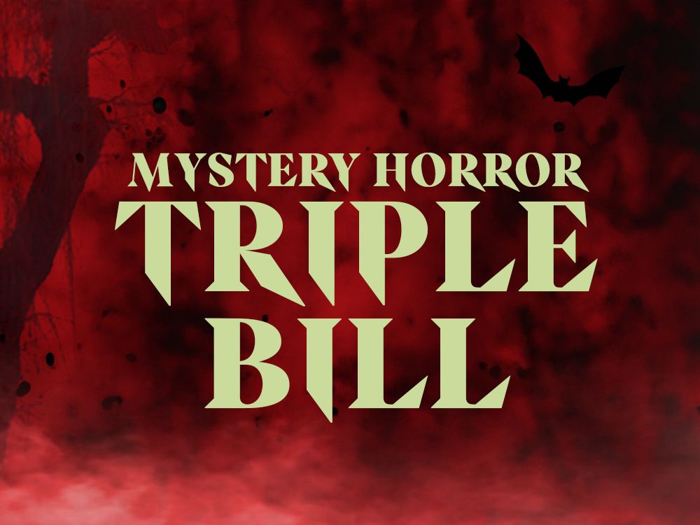 Mystery Horror Triple Bill (18) Worthing Screening