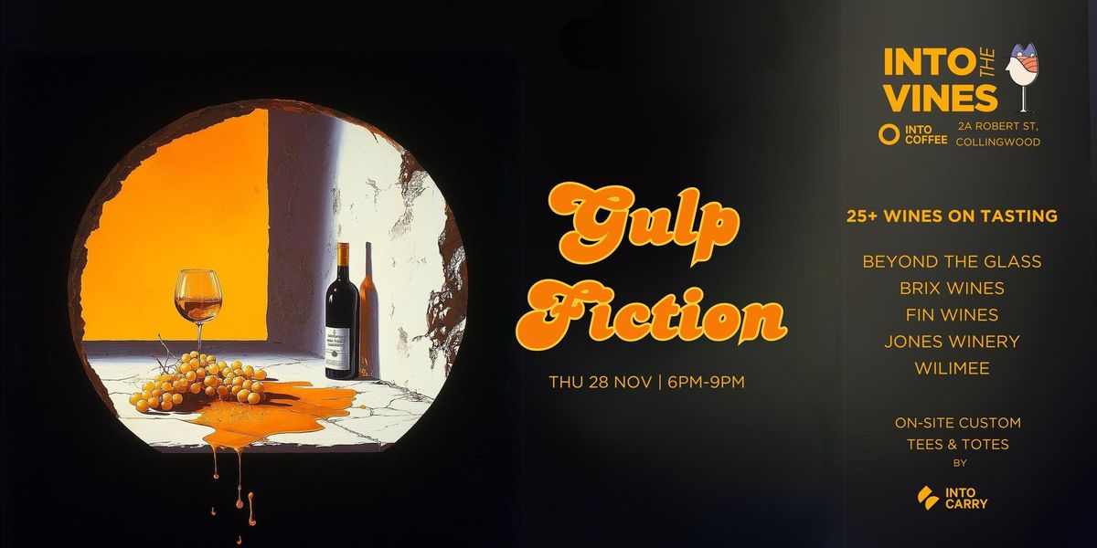 Into The Vines: Gulp Fiction