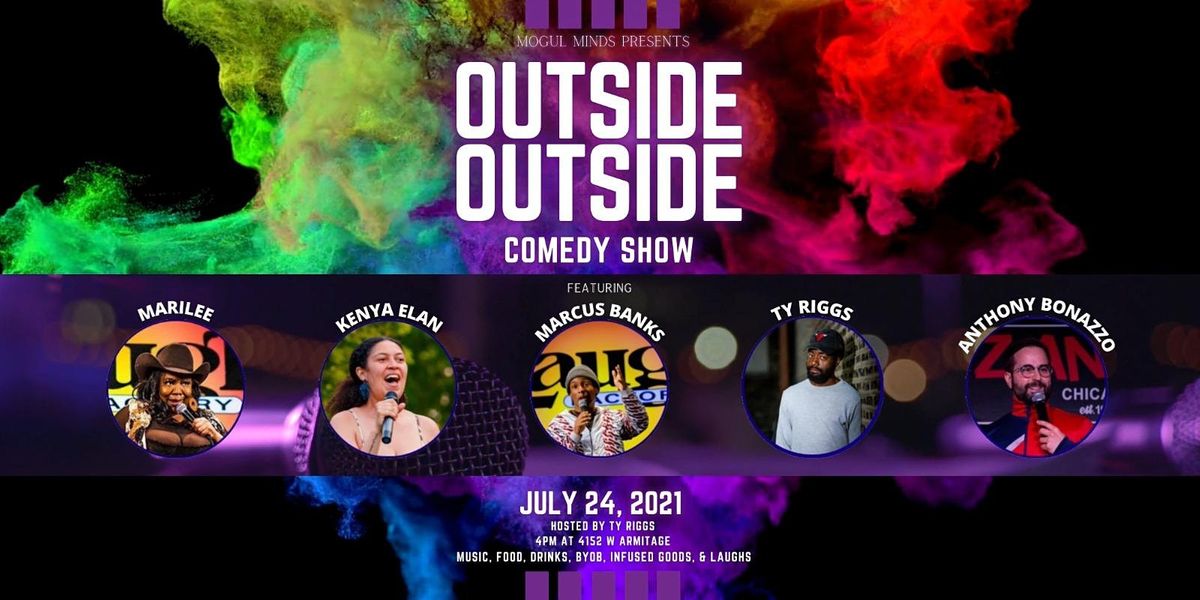 Outside Outside Comedy Show Presented by Mogul Minds & Ty Riggs